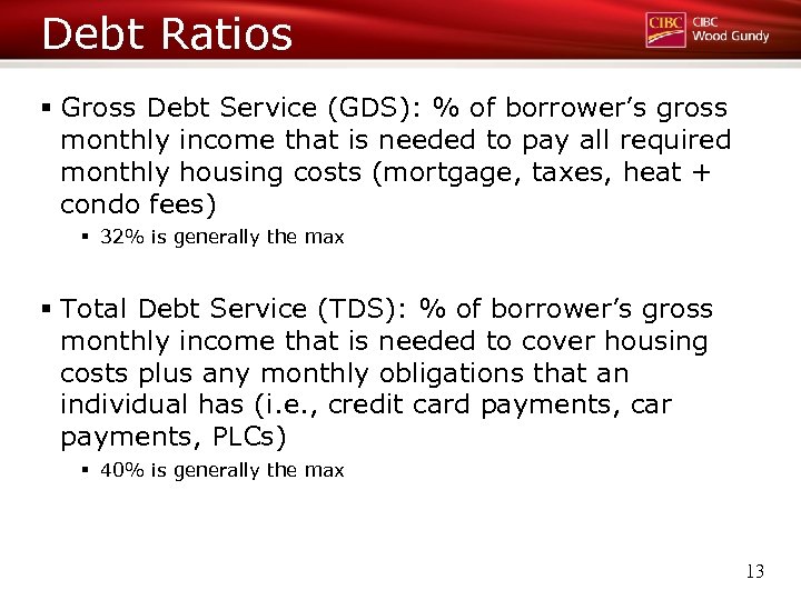 Debt Ratios § Gross Debt Service (GDS): % of borrower’s gross monthly income that