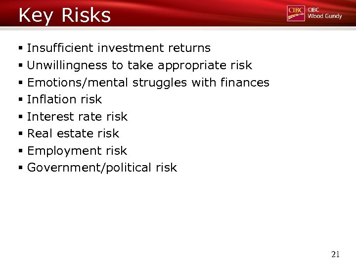 Key Risks § Insufficient investment returns § Unwillingness to take appropriate risk § Emotions/mental