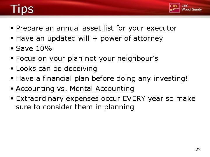 Tips § Prepare an annual asset list for your executor § Have an updated