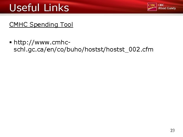 Useful Links CMHC Spending Tool § http: //www. cmhcschl. gc. ca/en/co/buho/hostst_002. cfm 23 