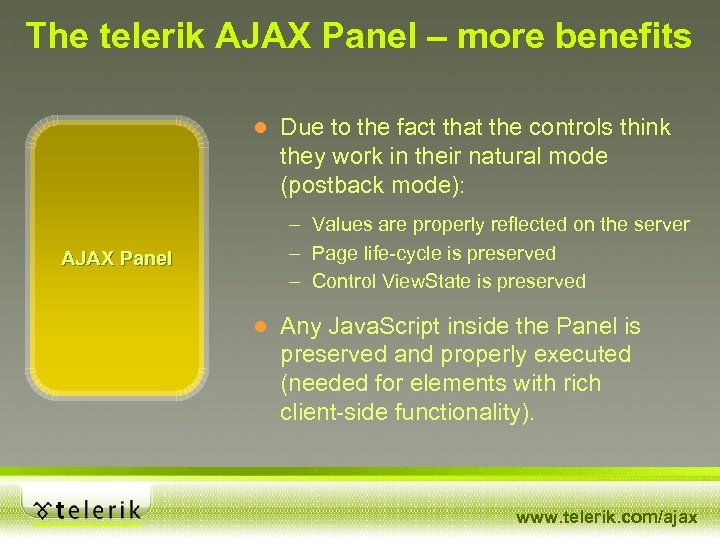 The telerik AJAX Panel – more benefits ● Due to the fact that the