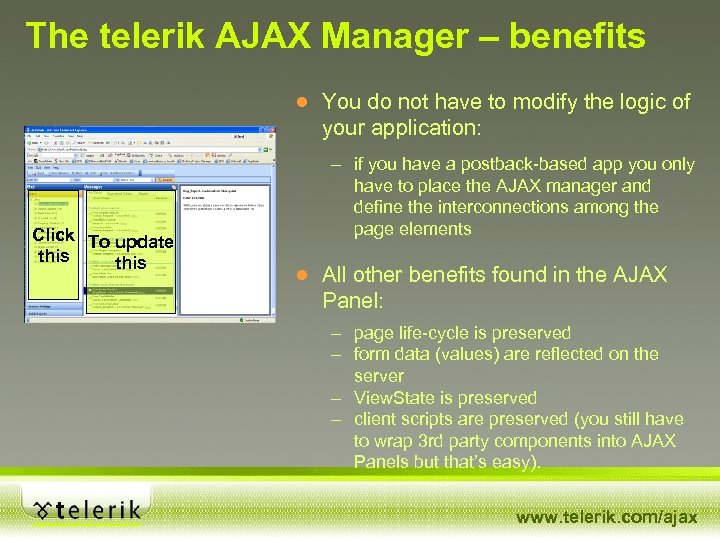 The telerik AJAX Manager – benefits ● You do not have to modify the