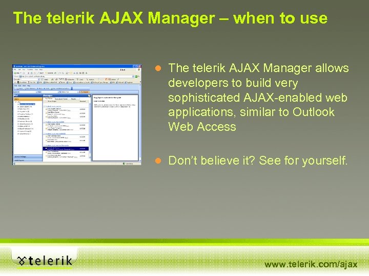The telerik AJAX Manager – when to use ● The telerik AJAX Manager allows