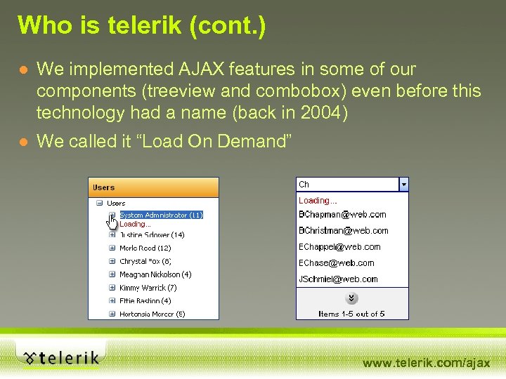 Who is telerik (cont. ) ● We implemented AJAX features in some of our