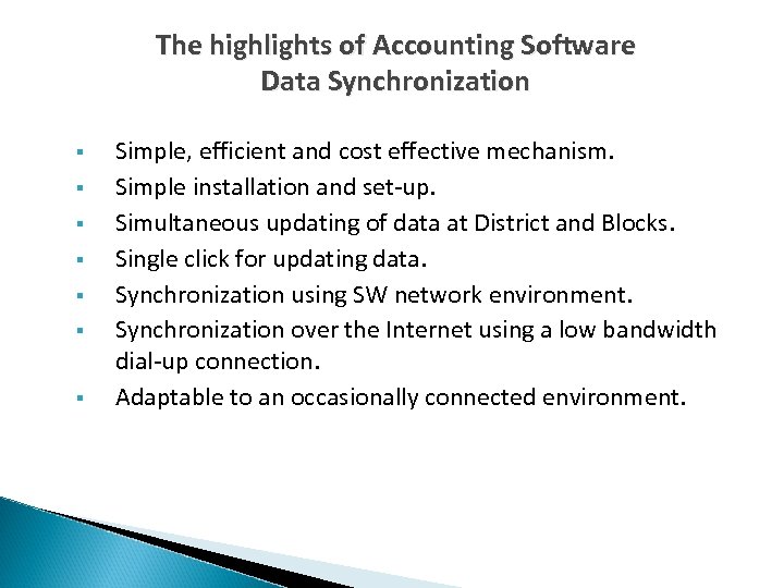  The highlights of Accounting Software Data Synchronization § § § § Simple, efficient