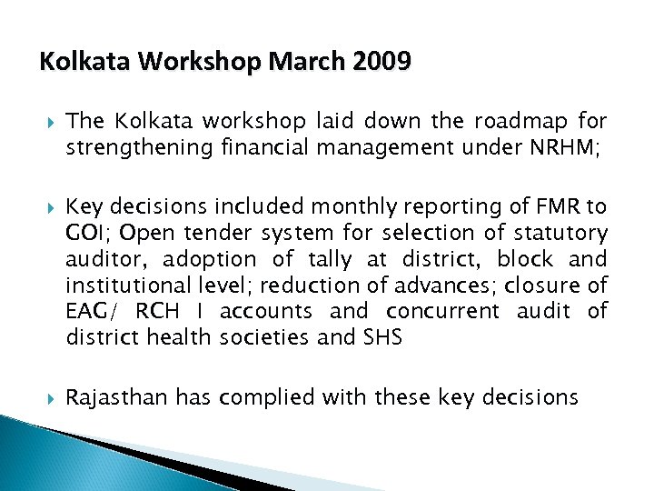 Kolkata Workshop March 2009 The Kolkata workshop laid down the roadmap for strengthening financial