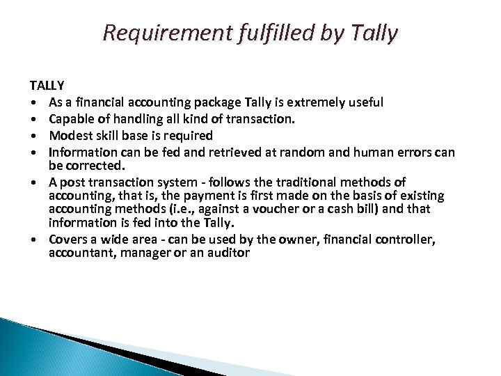 Requirement fulfilled by Tally TALLY • As a financial accounting package Tally is extremely