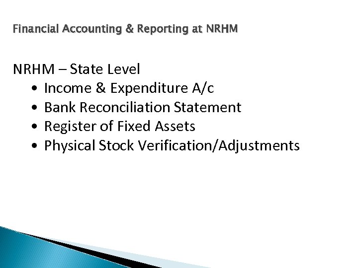 Financial Accounting & Reporting at NRHM – State Level • Income & Expenditure A/c
