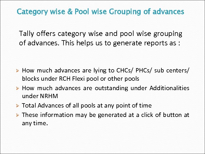 Category wise & Pool wise Grouping of advances Tally offers category wise and pool