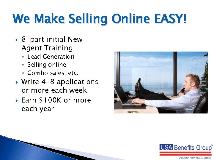 We Make Selling Online EASY! 8 -part initial New Agent Training ◦ Lead Generation
