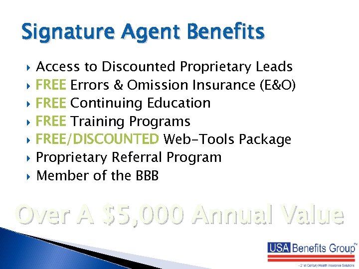 Signature Agent Benefits Access to Discounted Proprietary Leads FREE Errors & Omission Insurance (E&O)