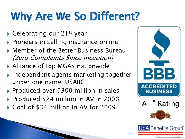 Why Are We So Different? Celebrating our 21 st year Pioneers in selling insurance