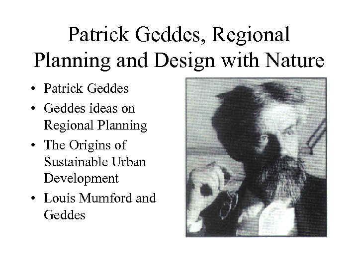 Patrick Geddes, Regional Planning and Design with Nature • Patrick Geddes • Geddes ideas