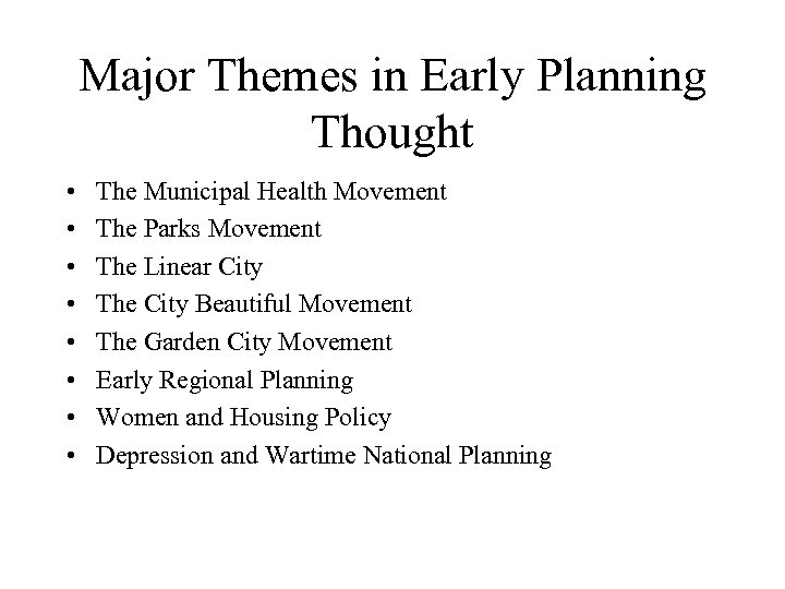 Major Themes in Early Planning Thought • • The Municipal Health Movement The Parks