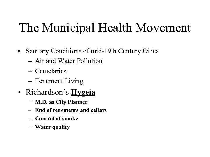 The Municipal Health Movement • Sanitary Conditions of mid-19 th Century Cities – Air