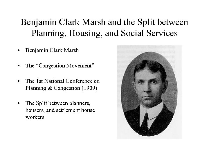 Benjamin Clark Marsh and the Split between Planning, Housing, and Social Services • Benjamin