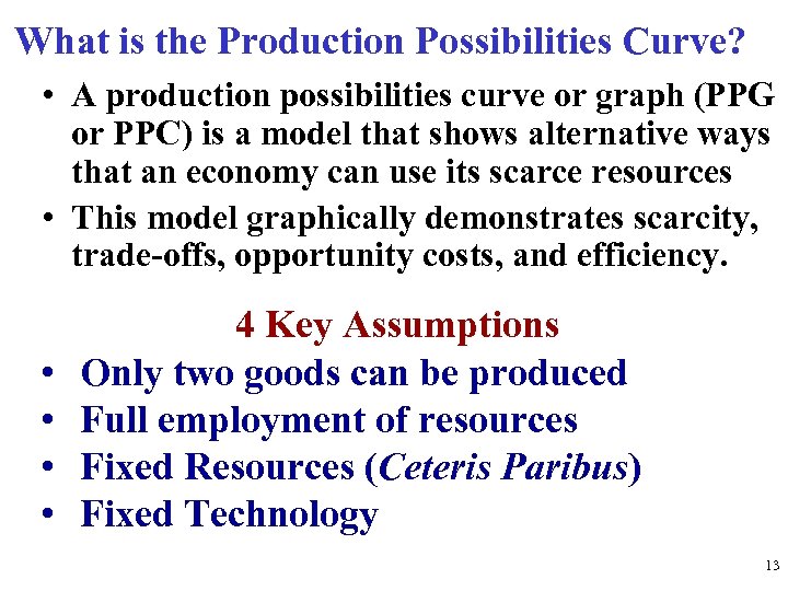 What is the Production Possibilities Curve? • A production possibilities curve or graph (PPG