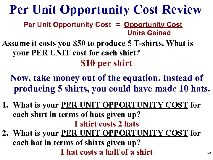 Per Unit Opportunity Cost Review Per Unit Opportunity Cost = Opportunity Cost Units Gained