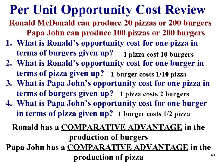 Per Unit Opportunity Cost Review Ronald Mc. Donald can produce 20 pizzas or 200