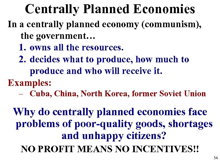 Centrally Planned Economies In a centrally planned economy (communism), the government… 1. owns all