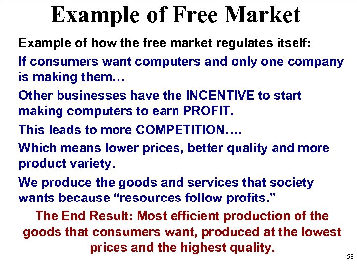 Example of Free Market Example of how the free market regulates itself: If consumers