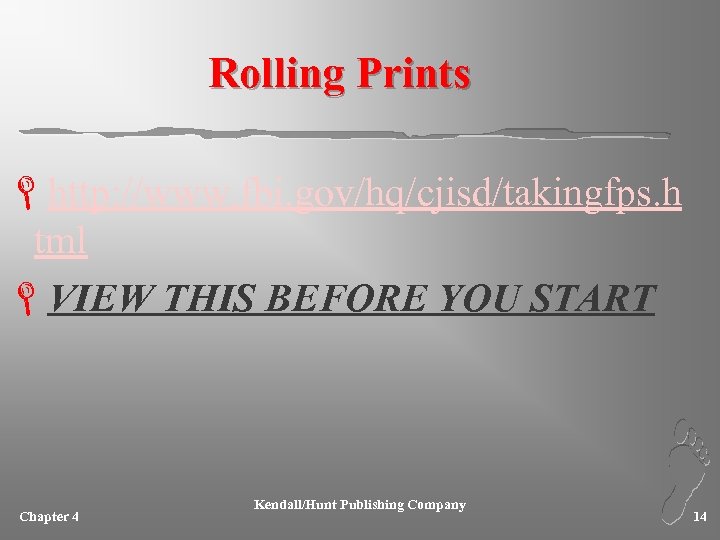 Rolling Prints Lhttp: //www. fbi. gov/hq/cjisd/takingfps. h tml LVIEW THIS BEFORE YOU START Chapter