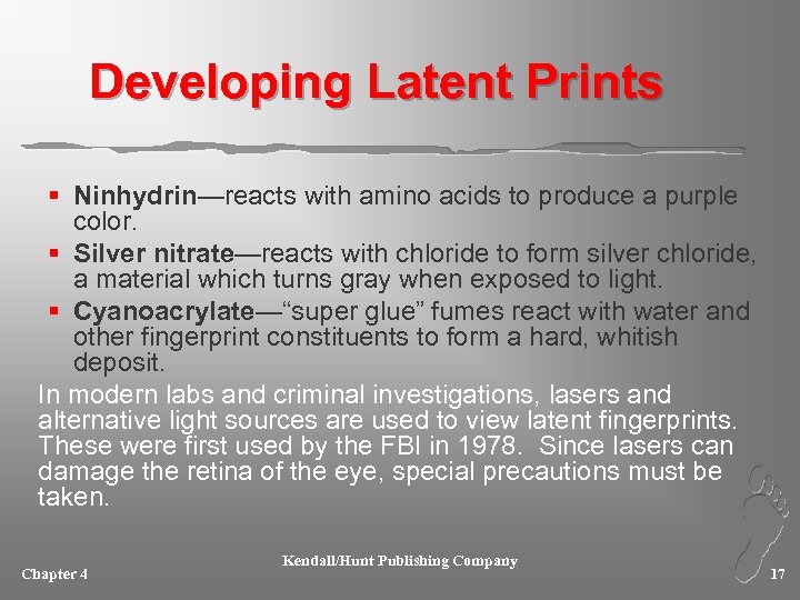 Developing Latent Prints § Ninhydrin—reacts with amino acids to produce a purple color. §