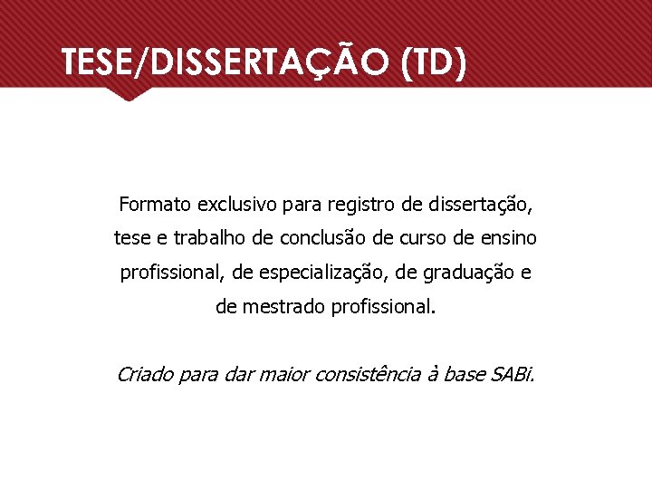 TESE/DISSERTAÇÃO (TD) Formato exclusivo para registro de dissertação, tese e trabalho de conclusão de