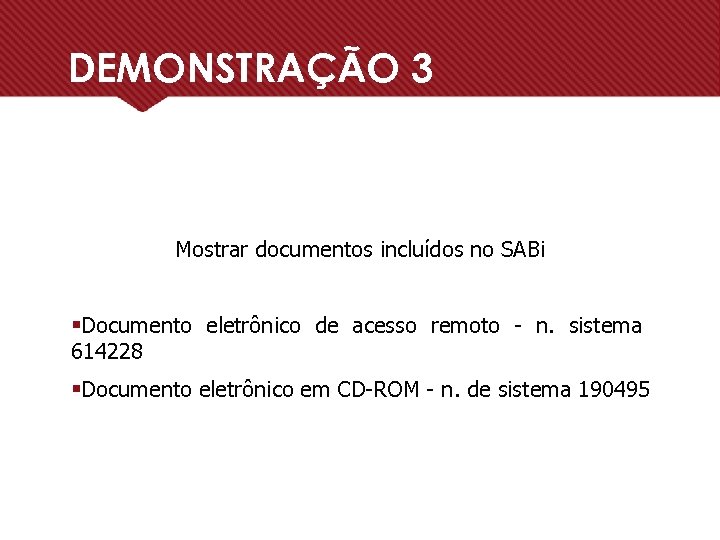 DEMONSTRAÇÃO 3 Mostrar documentos incluídos no SABi §Documento eletrônico de acesso remoto - n.