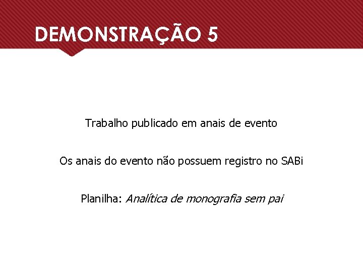 DEMONSTRAÇÃO 5 Trabalho publicado em anais de evento Os anais do evento não possuem