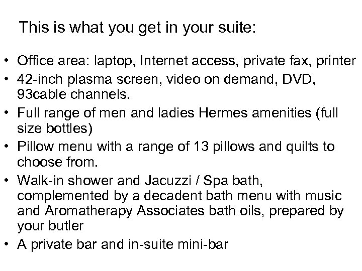 This is what you get in your suite: • Office area: laptop, Internet access,