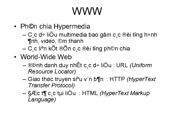 WWW • Ph©n chia Hypermedia – C¸c d÷ liÖu multimedia bao gåm c¸c ®èi