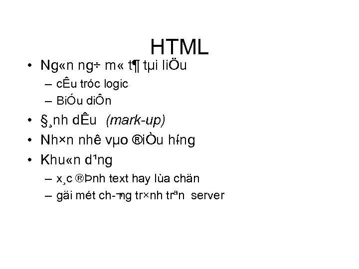 HTML • Ng «n ng÷ m « t¶ tµi liÖu – cÊu tróc logic