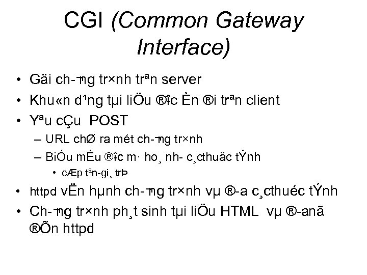 CGI (Common Gateway Interface) • Gäi ch ¬ tr×nh trªn server ng • Khu
