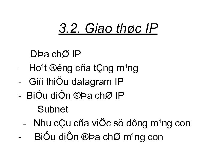 3. 2. Giao thøc IP ĐÞa chØ IP - Ho¹t ®éng cña tÇng m¹ng