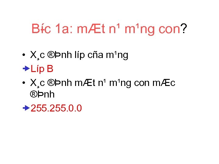 B c 1 a: mÆt n¹ m¹ng con? í • X¸c ®Þnh líp cña