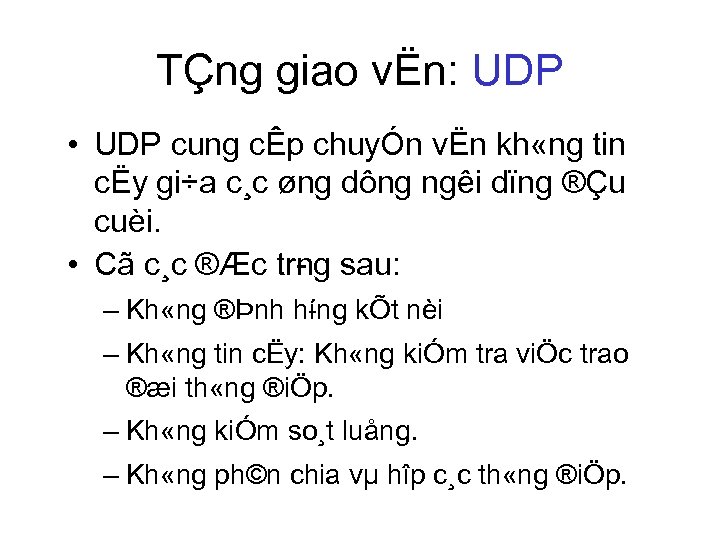 TÇng giao vËn: UDP • UDP cung cÊp chuyÓn vËn kh «ng tin cËy