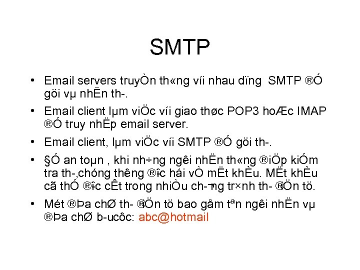 SMTP • Email servers truyÒn th «ng víi nhau dïng SMTP ®Ó göi vµ