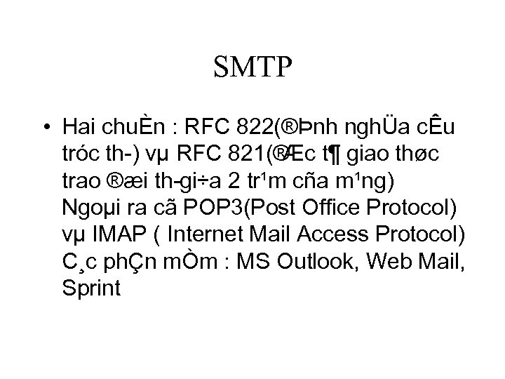 SMTP • Hai chuÈn : RFC 822(®Þnh nghÜa cÊu tróc th ) vµ RFC