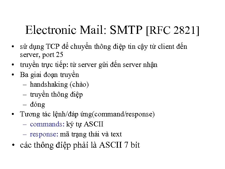 Electronic Mail: SMTP [RFC 2821] • sử dụng TCP để chuyển thông điệp tin