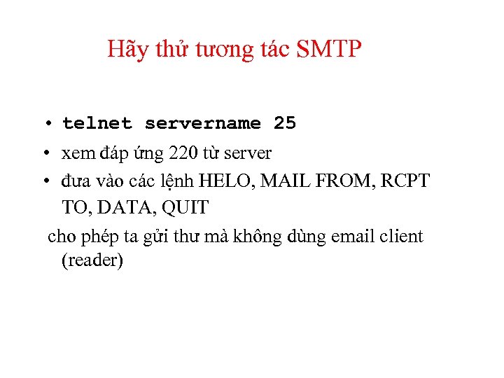 Hãy thử tương tác SMTP • telnet servername 25 • xem đáp ứng 220