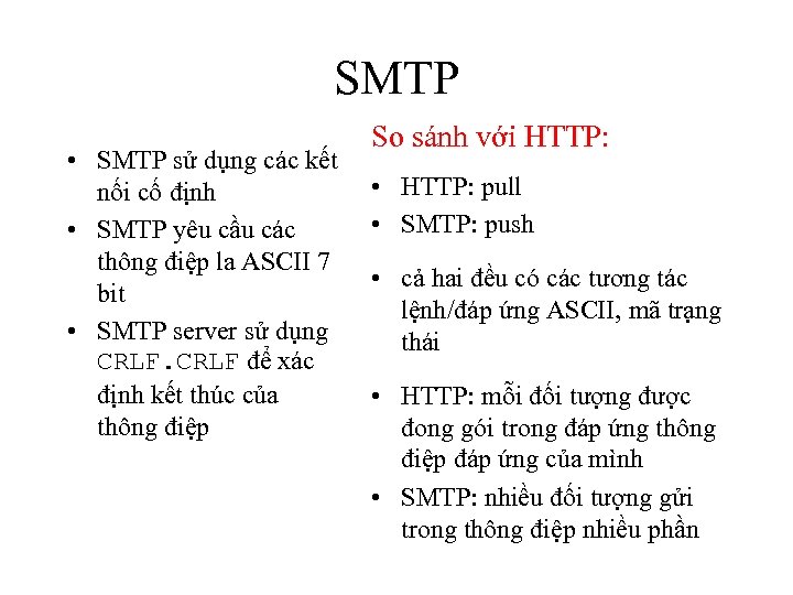 SMTP • SMTP sử dụng các kết nối cố định • SMTP yêu cầu