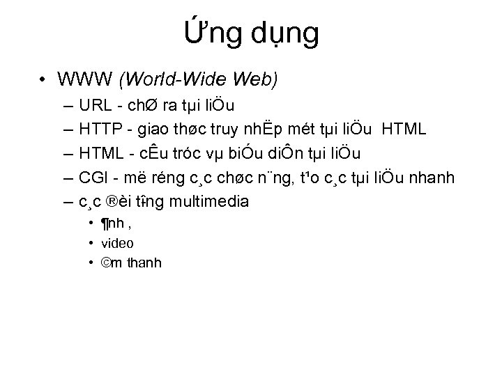 Ứng dụng • WWW (World Wide Web) – – – URL chØ ra tµi