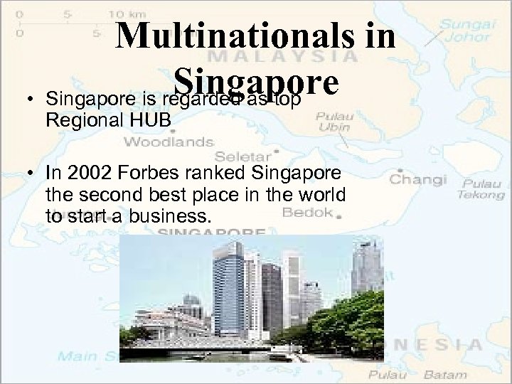  • Multinationals in Singapore is regarded as top Regional HUB • In 2002