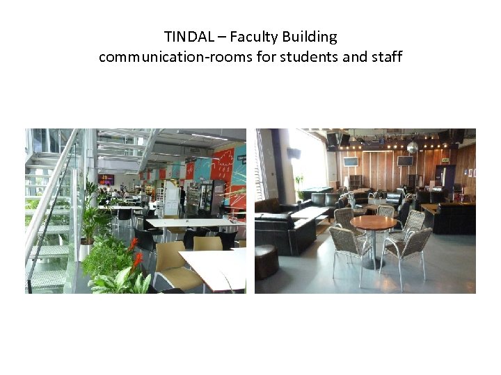 TINDAL – Faculty Building communication-rooms for students and staff 