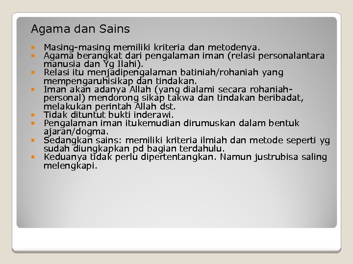 Agama dan Sains Masing-masing memiliki kriteria dan metodenya. Agama berangkat dari pengalaman iman (relasi