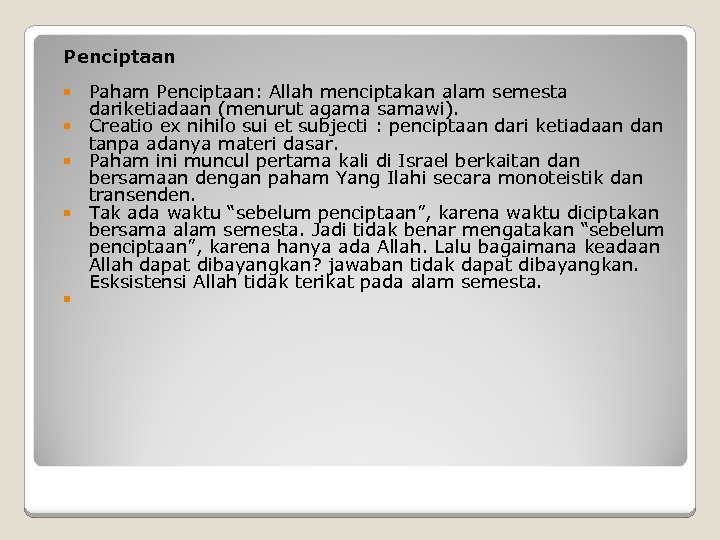 Penciptaan Paham Penciptaan: Allah menciptakan alam semesta dariketiadaan (menurut agama samawi). Creatio ex nihilo