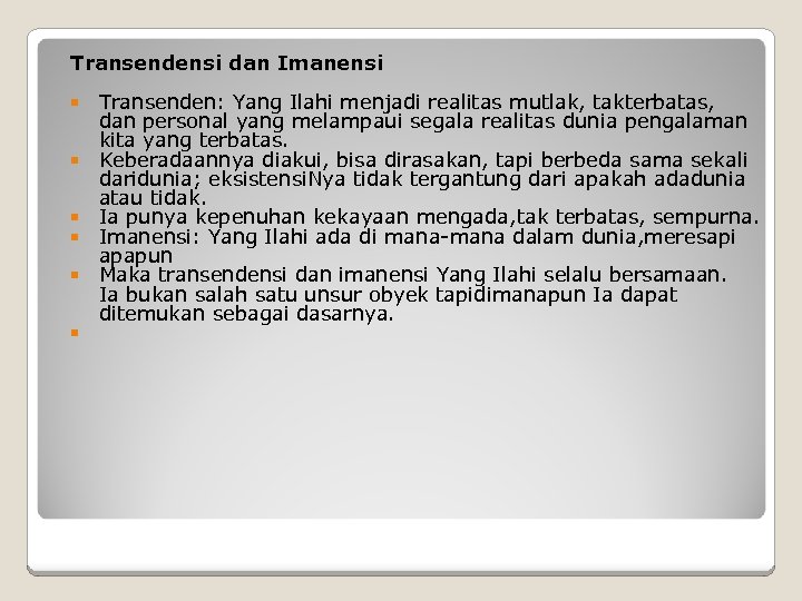 Transendensi dan Imanensi Transenden: Yang Ilahi menjadi realitas mutlak, takterbatas, dan personal yang melampaui