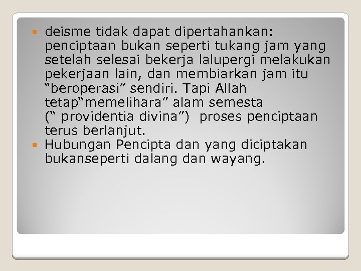 deisme tidak dapat dipertahankan: penciptaan bukan seperti tukang jam yang setelah selesai bekerja lalupergi