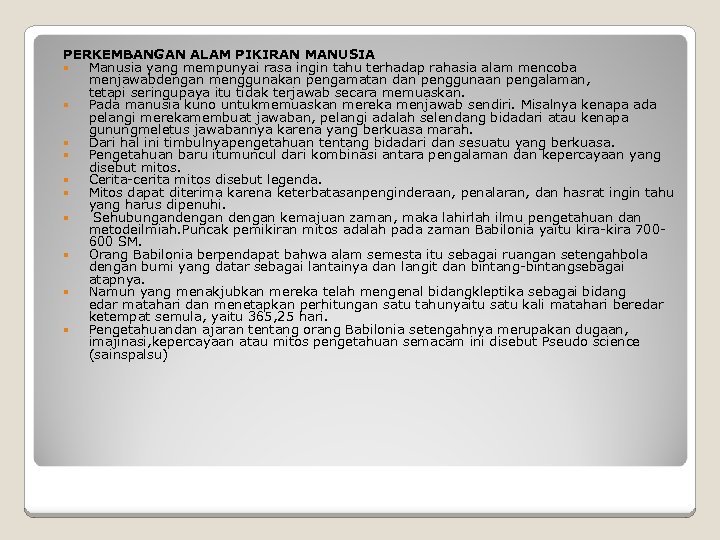 PERKEMBANGAN ALAM PIKIRAN MANUSIA Manusia yang mempunyai rasa ingin tahu terhadap rahasia alam mencoba